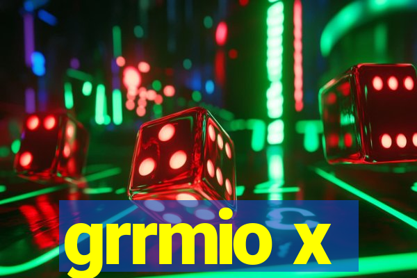 grrmio x