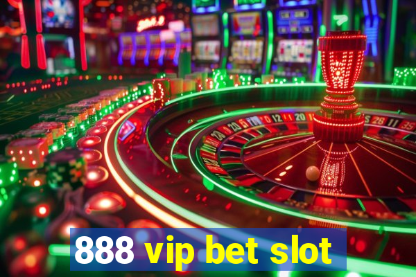 888 vip bet slot