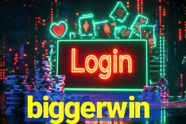 biggerwin