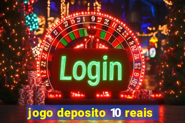 jogo deposito 10 reais