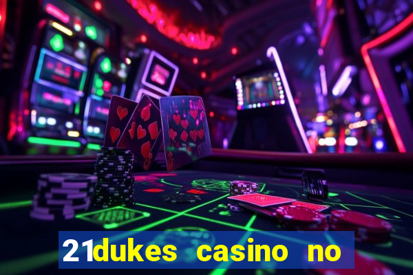 21dukes casino no deposit bonus codes 2021