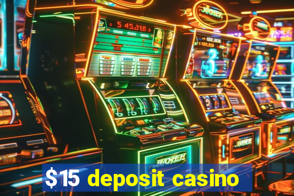 $15 deposit casino