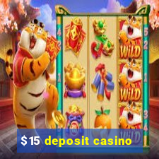 $15 deposit casino