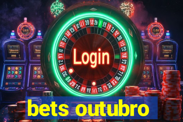 bets outubro