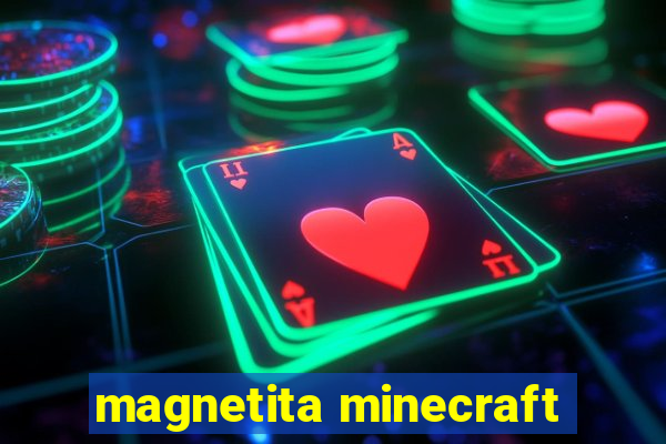 magnetita minecraft