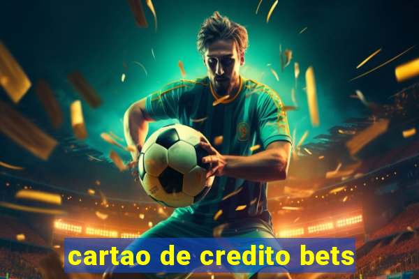 cartao de credito bets