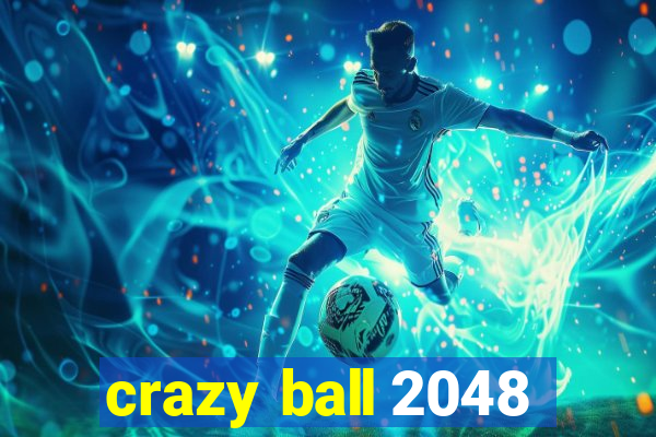 crazy ball 2048