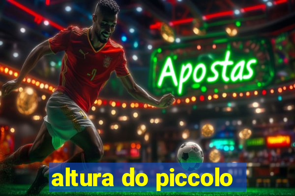 altura do piccolo