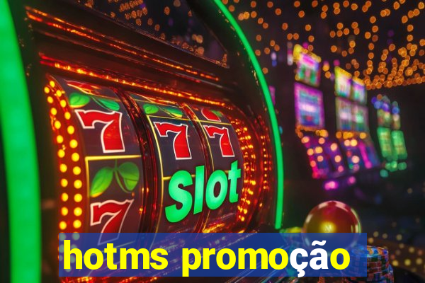 hotms promoção