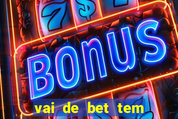 vai de bet tem pagamento antecipado