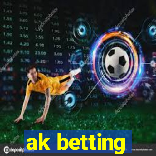 ak betting