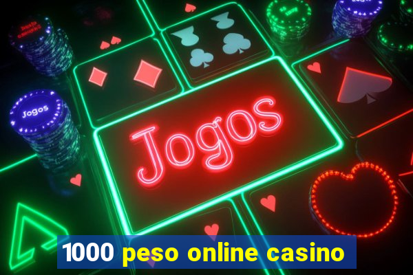 1000 peso online casino