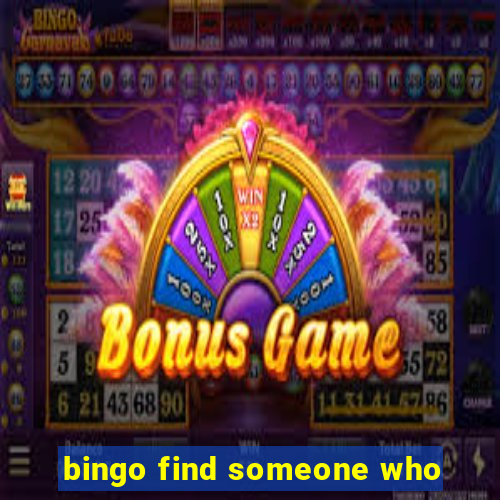 bingo find someone who