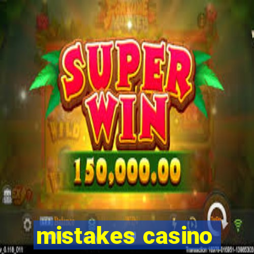 mistakes casino