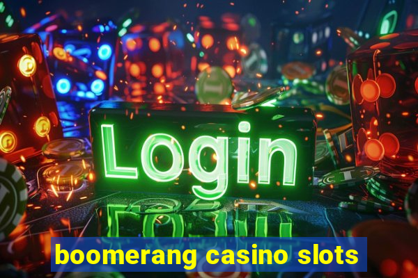 boomerang casino slots