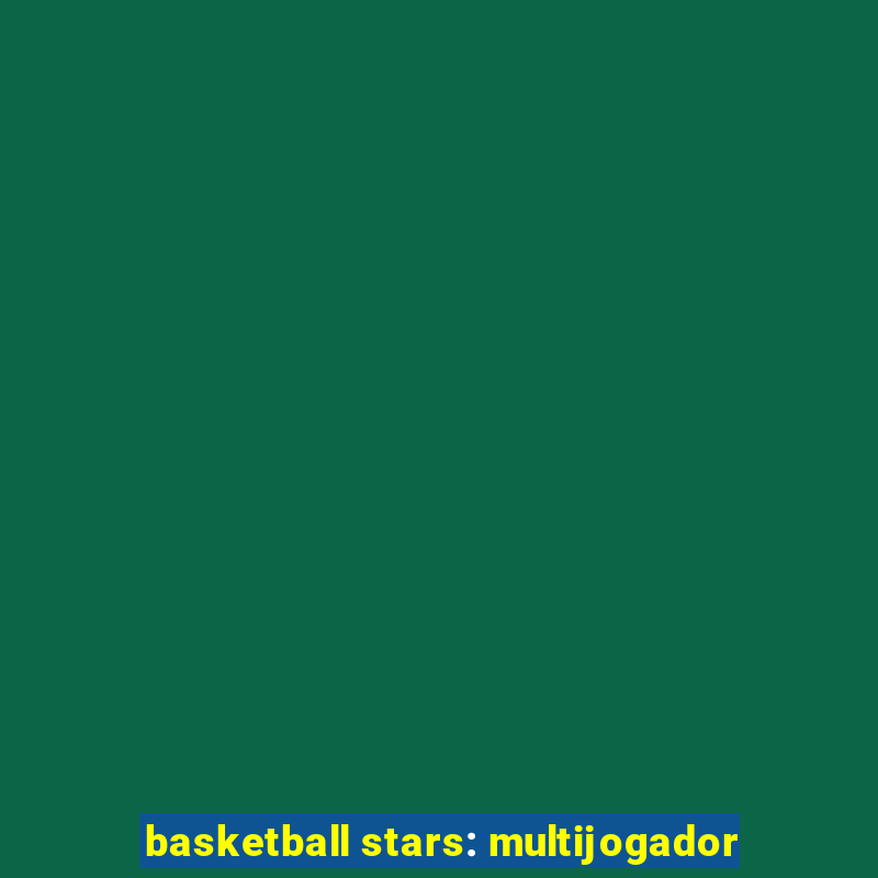 basketball stars: multijogador