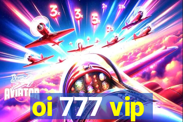 oi 777 vip