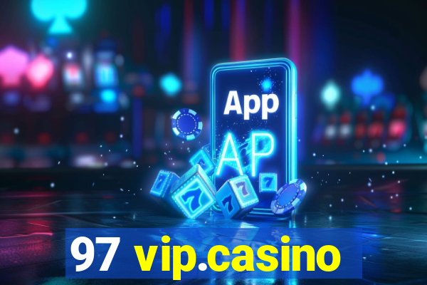 97 vip.casino