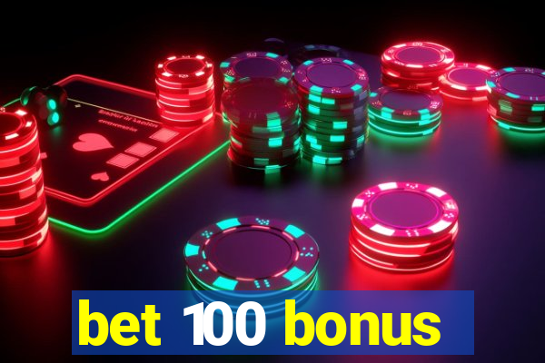 bet 100 bonus