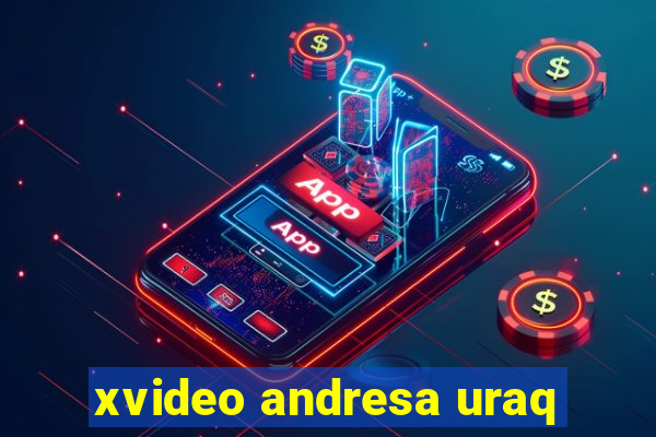 xvideo andresa uraq