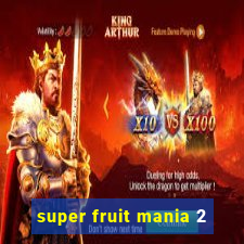 super fruit mania 2