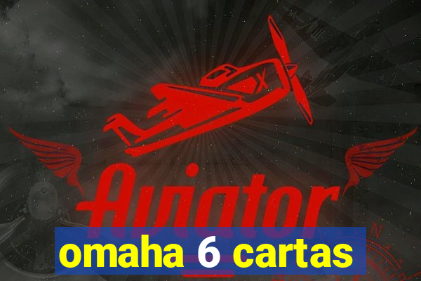 omaha 6 cartas