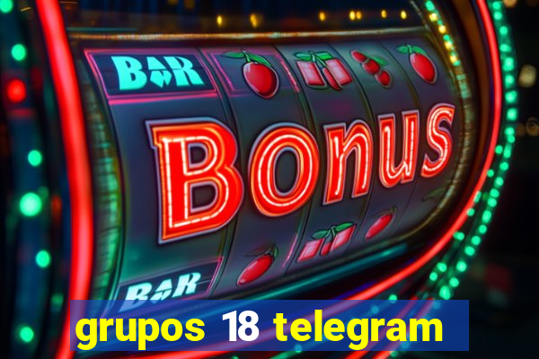 grupos 18 telegram