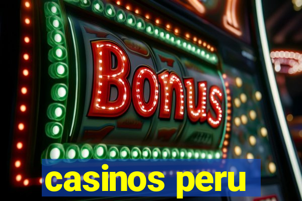 casinos peru