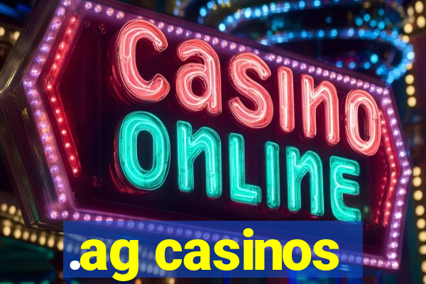 .ag casinos