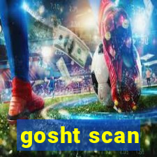 gosht scan