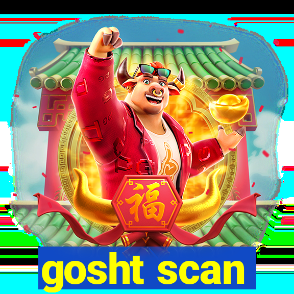 gosht scan