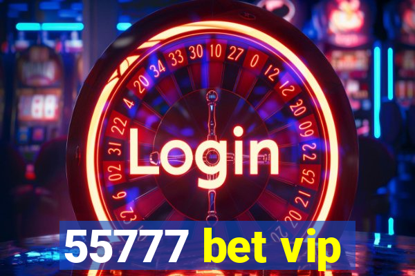 55777 bet vip