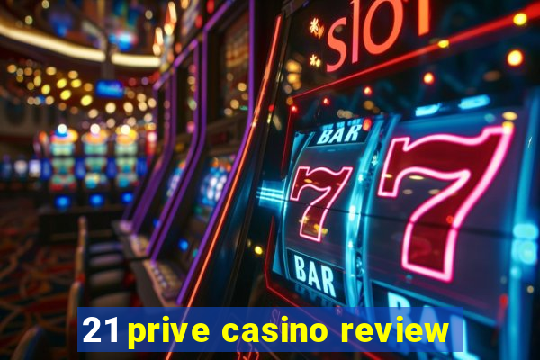 21 prive casino review