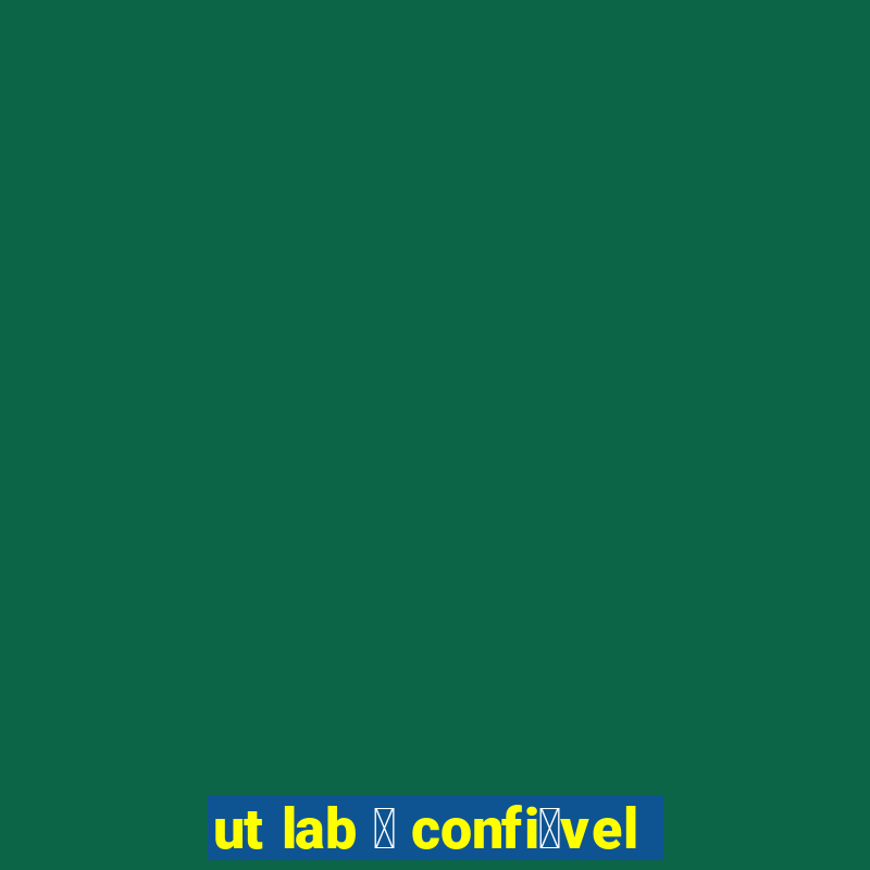 ut lab 茅 confi谩vel