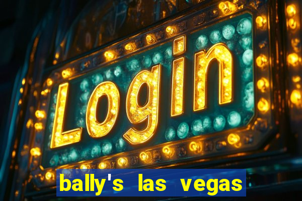 bally's las vegas hotel & casino las vegas