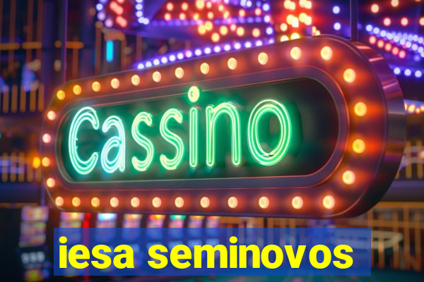 iesa seminovos