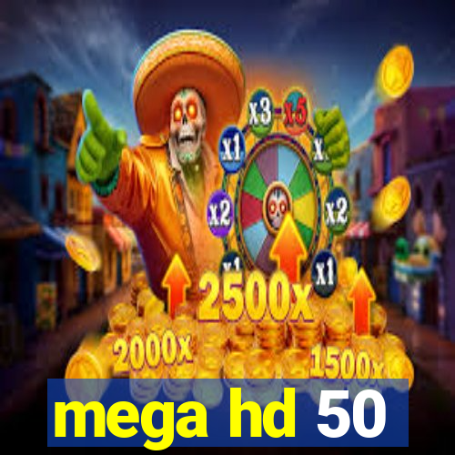 mega hd 50