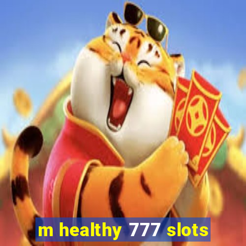 m healthy 777 slots