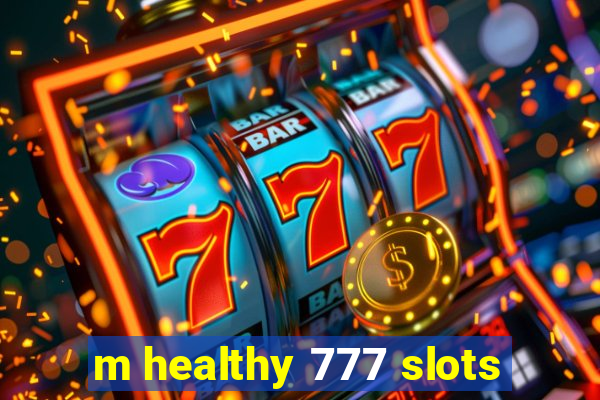 m healthy 777 slots