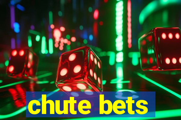 chute bets