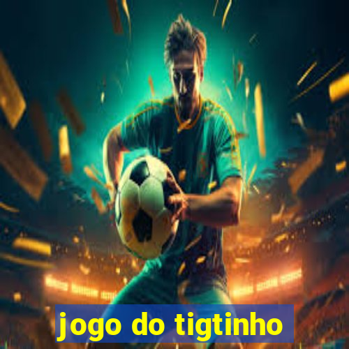 jogo do tigtinho