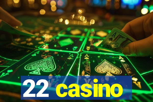 22 casino