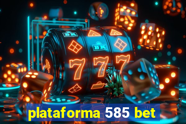 plataforma 585 bet