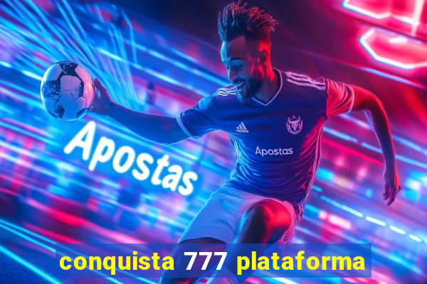 conquista 777 plataforma