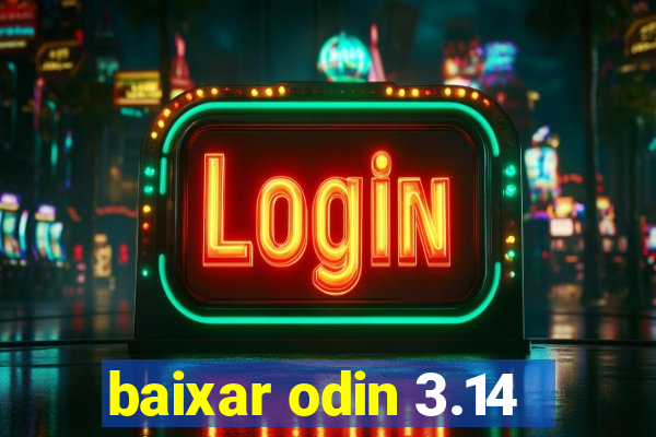 baixar odin 3.14