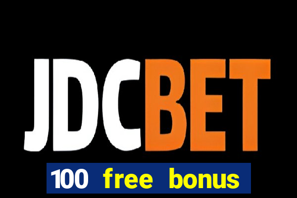 100 free bonus casino no deposit gcash 2023