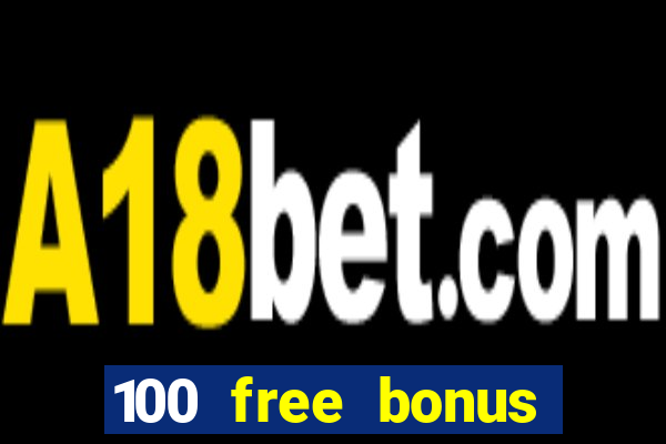 100 free bonus casino no deposit gcash 2023