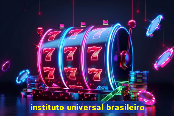 instituto universal brasileiro