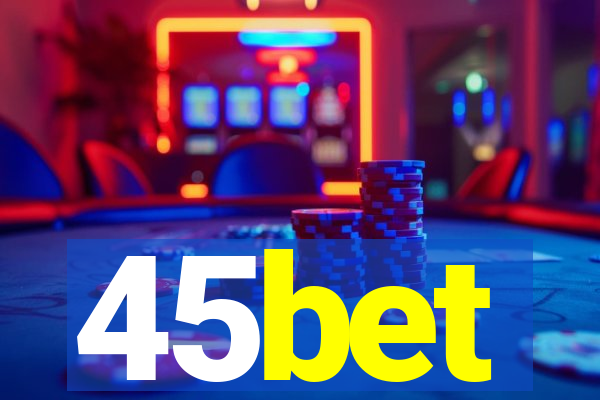 45bet