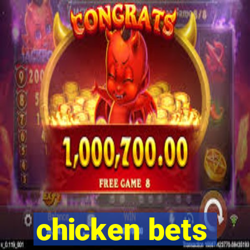 chicken bets